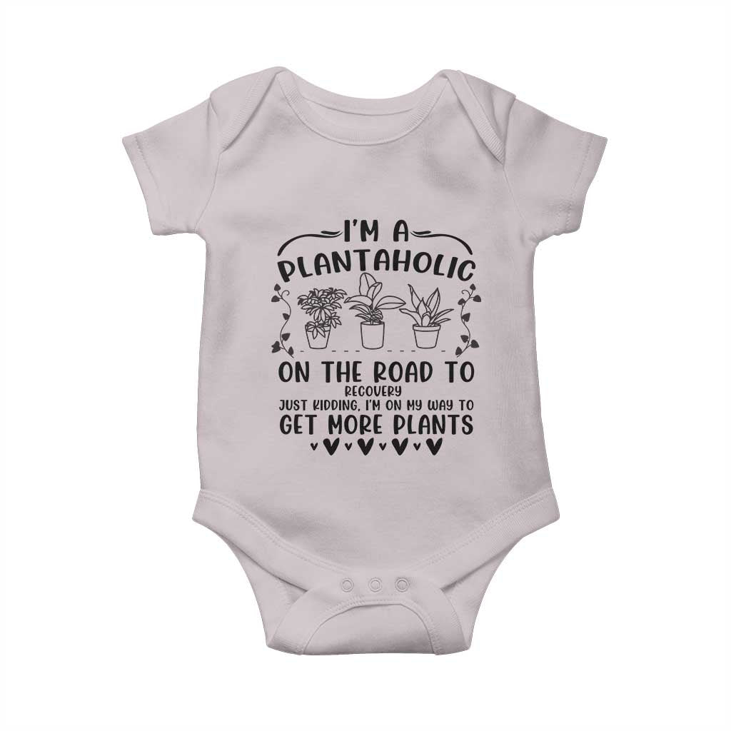 Funny Plant Lover Baby Onesie Im A Plantaholic On My Way To Get More Plants TS12 Ice Gray Print Your Wear