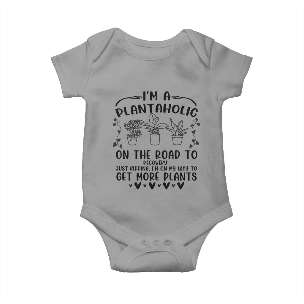 Funny Plant Lover Baby Onesie Im A Plantaholic On My Way To Get More Plants TS12 Sport Gray Print Your Wear