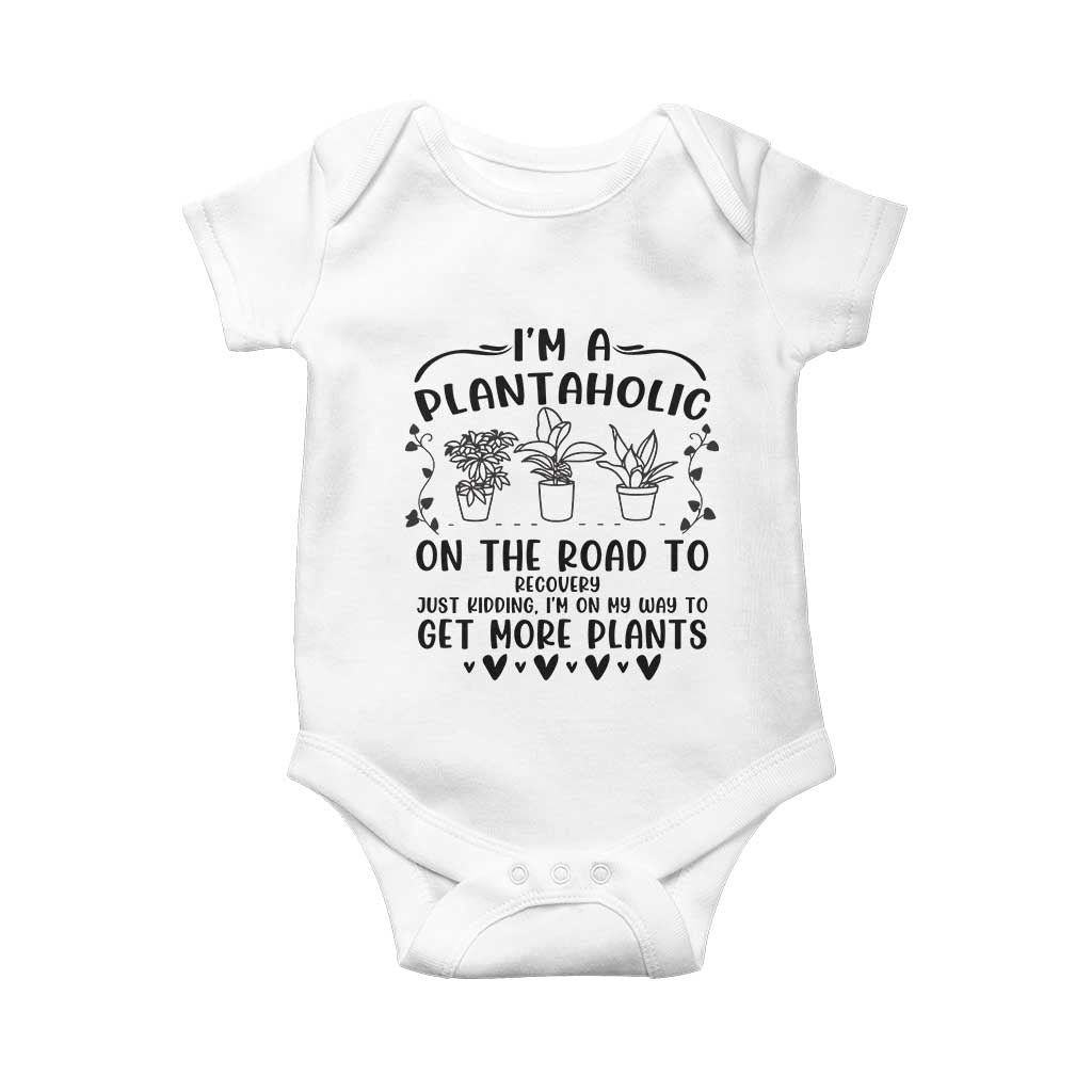Funny Plant Lover Baby Onesie Im A Plantaholic On My Way To Get More Plants TS12 White Print Your Wear
