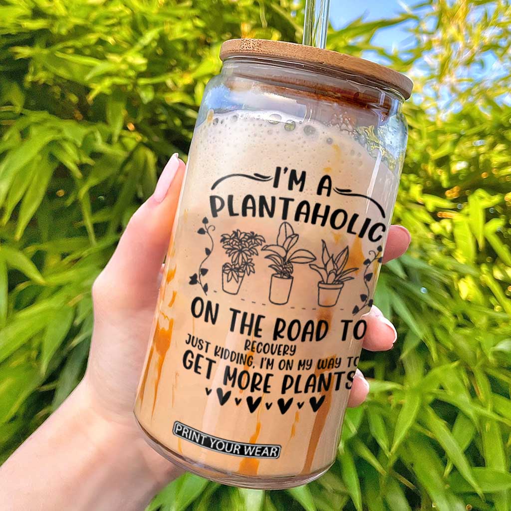 Funny Plant Lover Glass Can Im A Plantaholic On My Way To Get More Plants TS12 White Print Your Wear