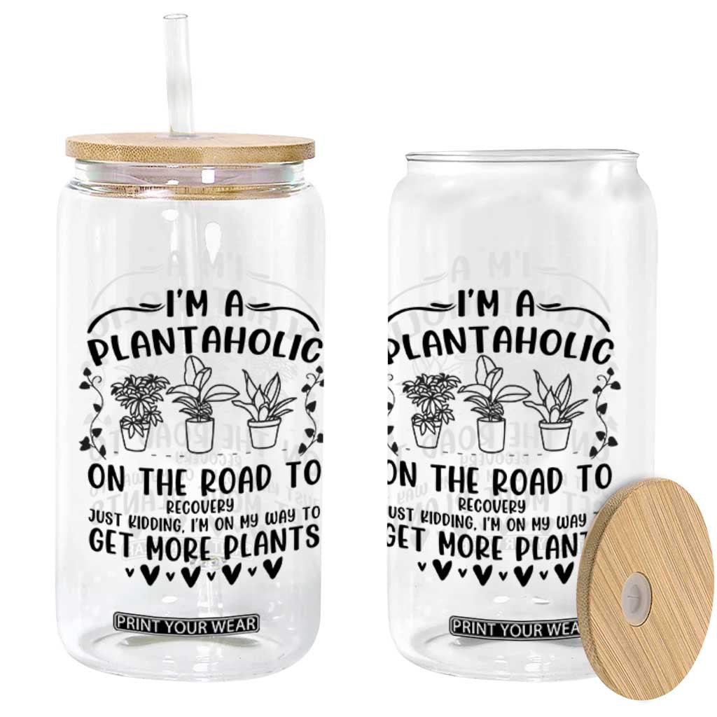 Funny Plant Lover Glass Can Im A Plantaholic On My Way To Get More Plants TS12 Print Your Wear