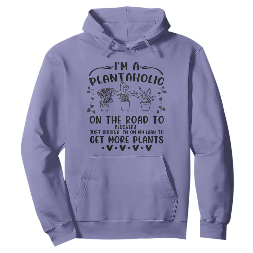 Funny Plant Lover Hoodie Im A Plantaholic On My Way To Get More Plants TS12 Violet Print Your Wear