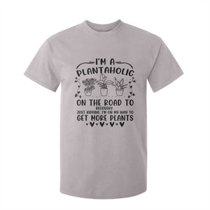 Funny Plant Lover T Shirt For Kid Im A Plantaholic On My Way To Get More Plants TS12 Ice Gray Print Your Wear