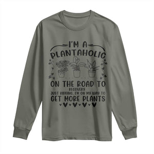 Funny Plant Lover Long Sleeve Shirt Im A Plantaholic On My Way To Get More Plants TS12 Military Green Print Your Wear