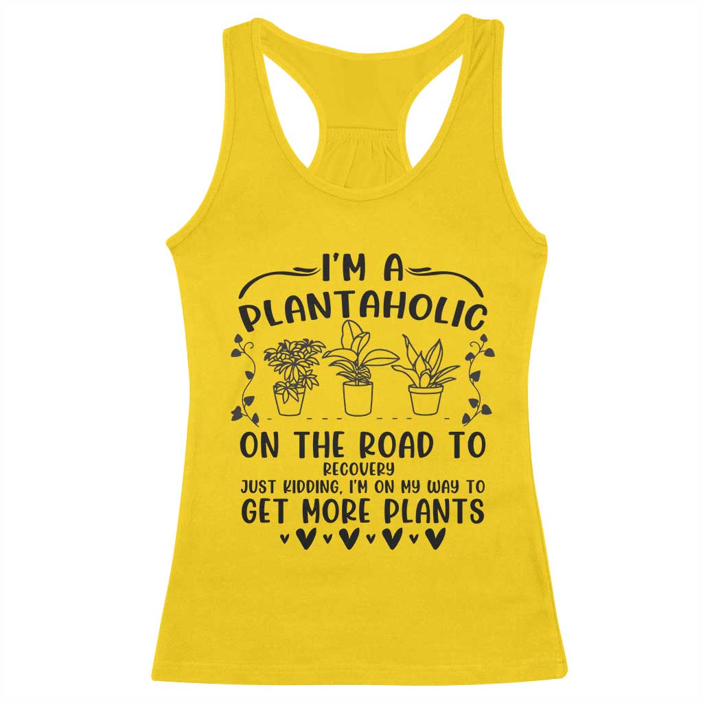Funny Plant Lover Racerback Tank Top Im A Plantaholic On My Way To Get More Plants TS12 Daisy Print Your Wear