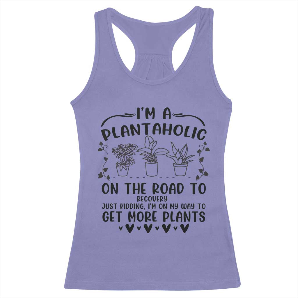 Funny Plant Lover Racerback Tank Top Im A Plantaholic On My Way To Get More Plants TS12 Violet Print Your Wear