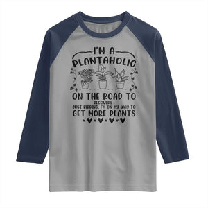 Funny Plant Lover Raglan Shirt Im A Plantaholic On My Way To Get More Plants TS12 Sport Gray Navy Print Your Wear