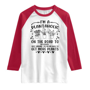 Funny Plant Lover Raglan Shirt Im A Plantaholic On My Way To Get More Plants TS12 White Red Print Your Wear