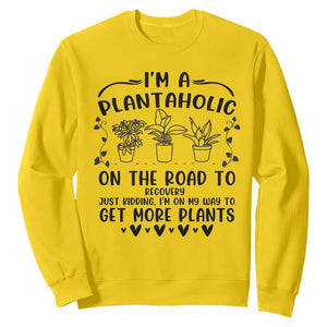 Funny Plant Lover Sweatshirt Im A Plantaholic On My Way To Get More Plants TS12 Daisy Print Your Wear