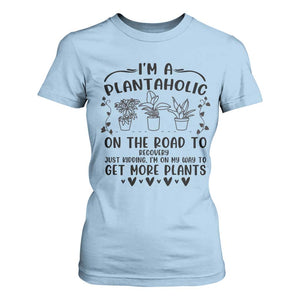 Funny Plant Lover T Shirt For Women Im A Plantaholic On My Way To Get More Plants TS12 Light Blue Print Your Wear