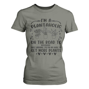 Funny Plant Lover T Shirt For Women Im A Plantaholic On My Way To Get More Plants TS12 Military Green Print Your Wear