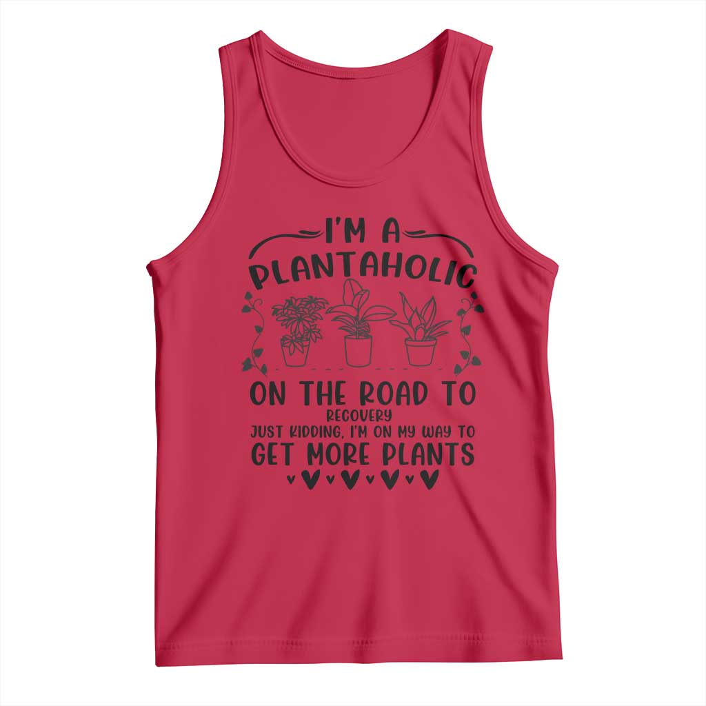 Funny Plant Lover Tank Top Im A Plantaholic On My Way To Get More Plants TS12 Red Print Your Wear
