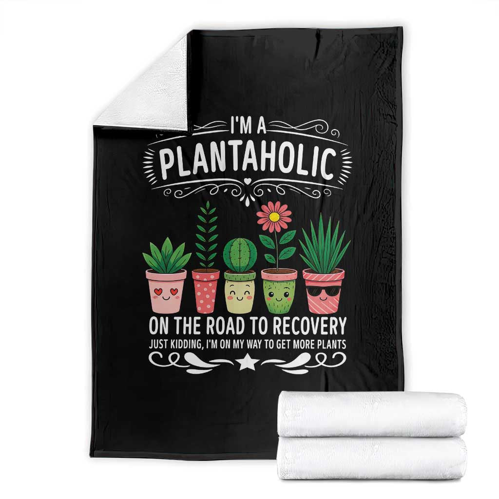 Funny Plantaholic Throw Blanket Im On My Way To Get More Plants - Print Your Wear