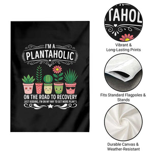 Funny Plantaholic Garden Flag Im On My Way To Get More Plants - Print Your Wear