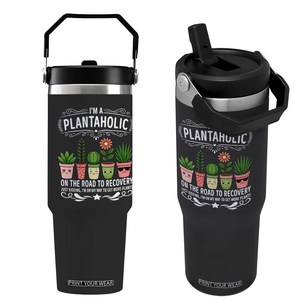 Funny Plantaholic Flip Straw Tumbler Im On My Way To Get More Plants TS12 One Size: 30 oz Black Print Your Wear