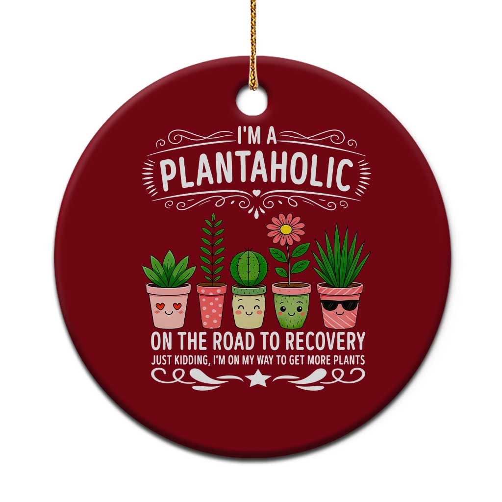 Funny Plantaholic Ceramic Ornament Im On My Way To Get More Plants TS12 1pc Red Print Your Wear