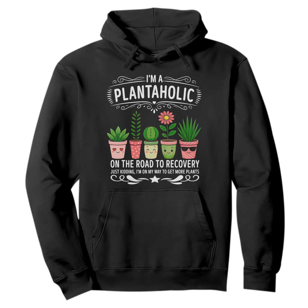 Funny Plantaholic Hoodie Im On My Way To Get More Plants TS12 Black Print Your Wear
