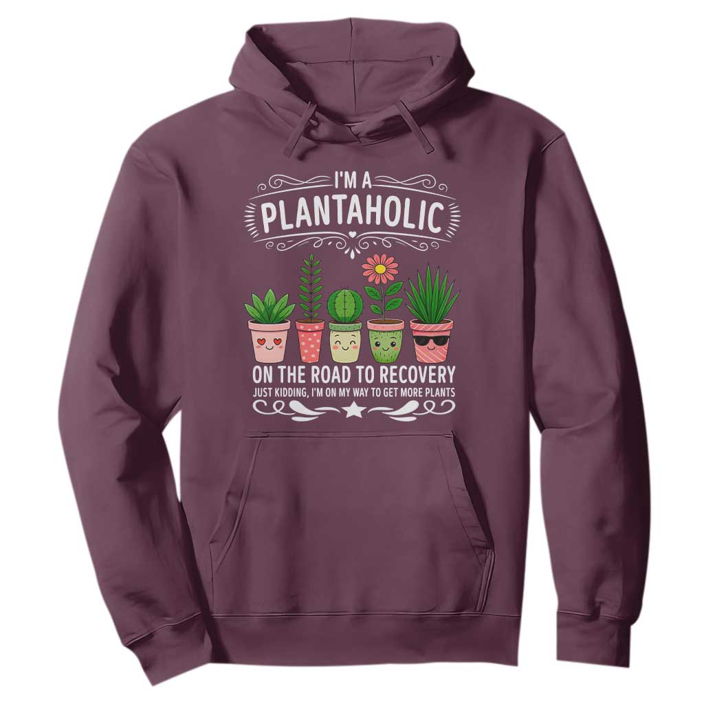 Funny Plantaholic Hoodie Im On My Way To Get More Plants TS12 Maroon Print Your Wear
