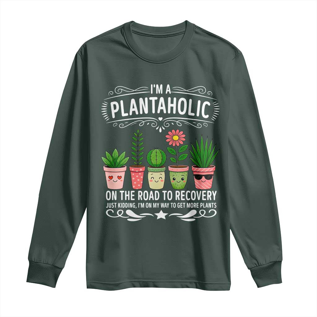 Funny Plantaholic Long Sleeve Shirt Im On My Way To Get More Plants TS12 Dark Forest Green Print Your Wear