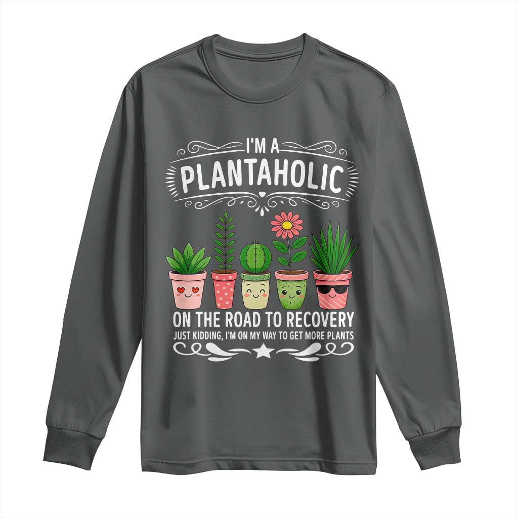Funny Plantaholic Long Sleeve Shirt Im On My Way To Get More Plants TS12 Dark Heather Print Your Wear