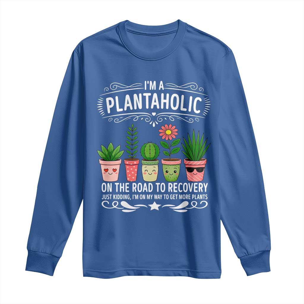 Funny Plantaholic Long Sleeve Shirt Im On My Way To Get More Plants TS12 Royal Blue Print Your Wear