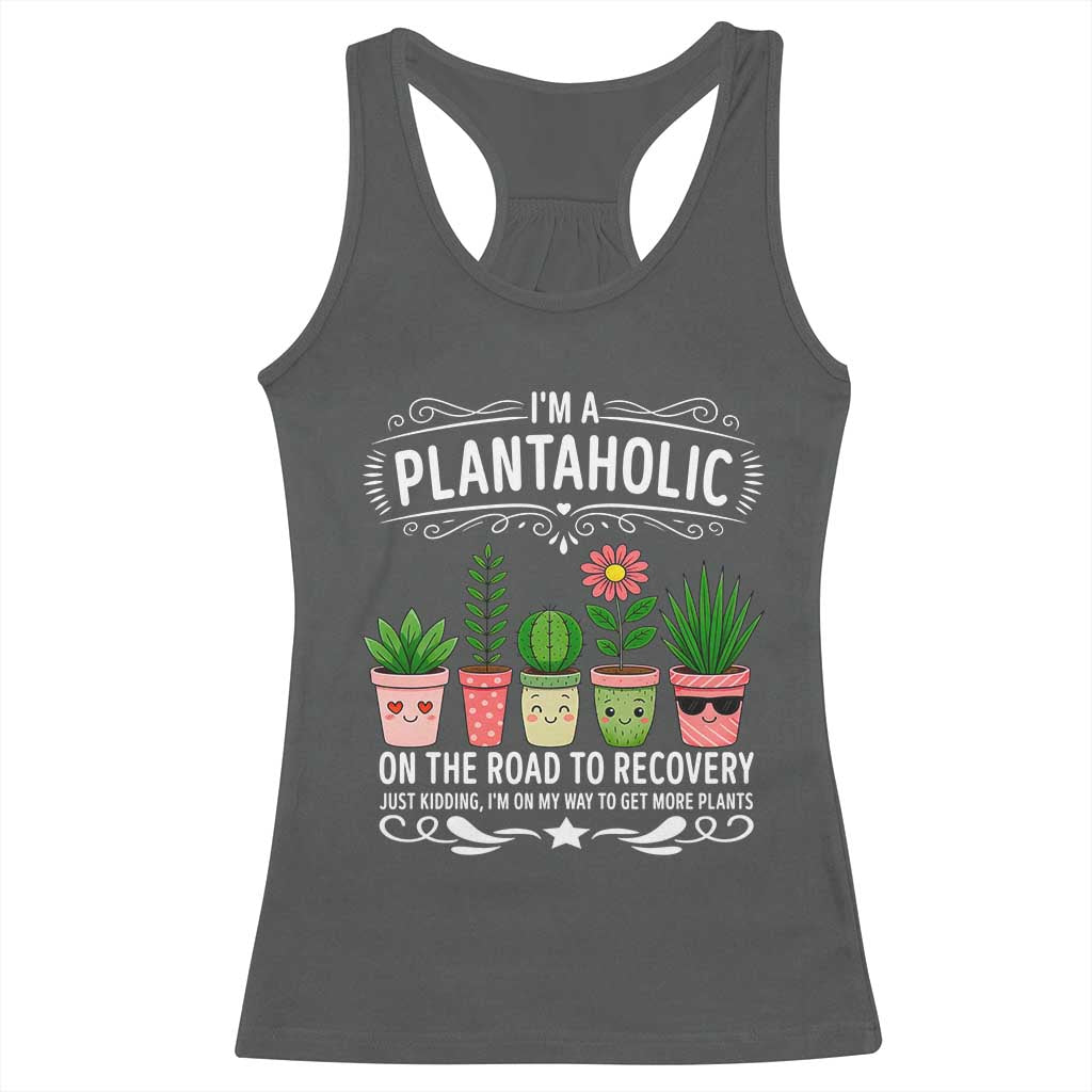 Funny Plantaholic Racerback Tank Top Im On My Way To Get More Plants TS12 Dark Heather Print Your Wear