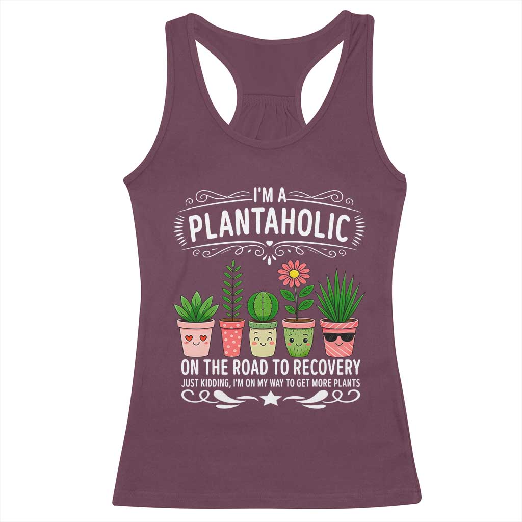 Funny Plantaholic Racerback Tank Top Im On My Way To Get More Plants TS12 Maroon Print Your Wear