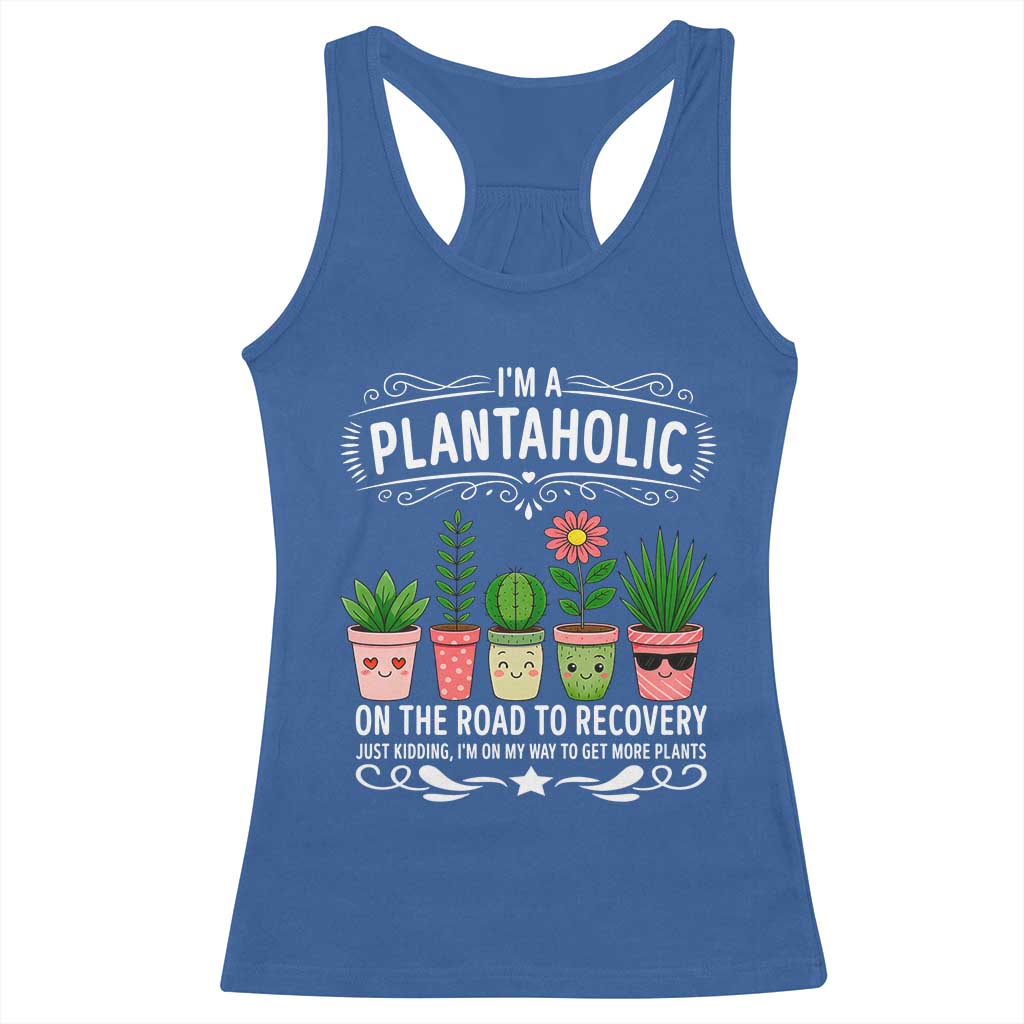 Funny Plantaholic Racerback Tank Top Im On My Way To Get More Plants TS12 Royal Blue Print Your Wear