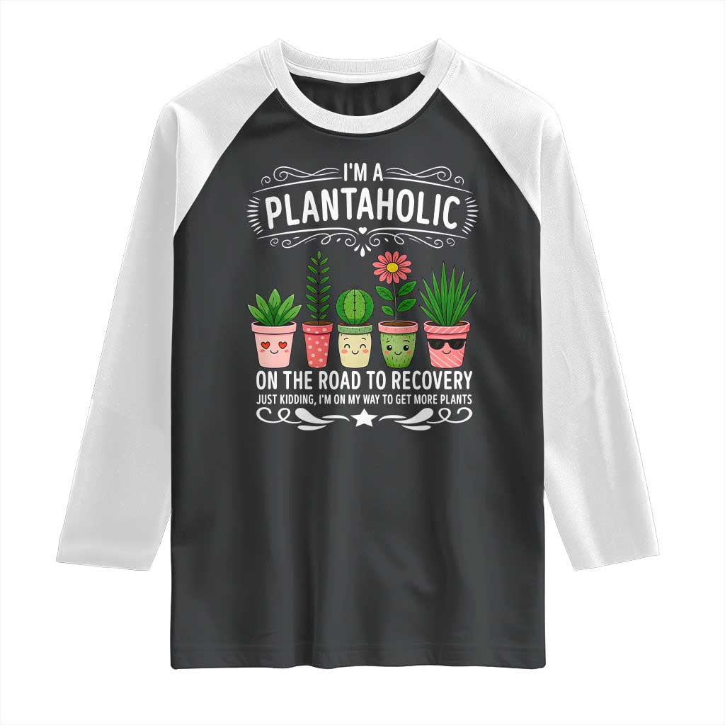 Funny Plantaholic Raglan Shirt Im On My Way To Get More Plants TS12 Black White Print Your Wear