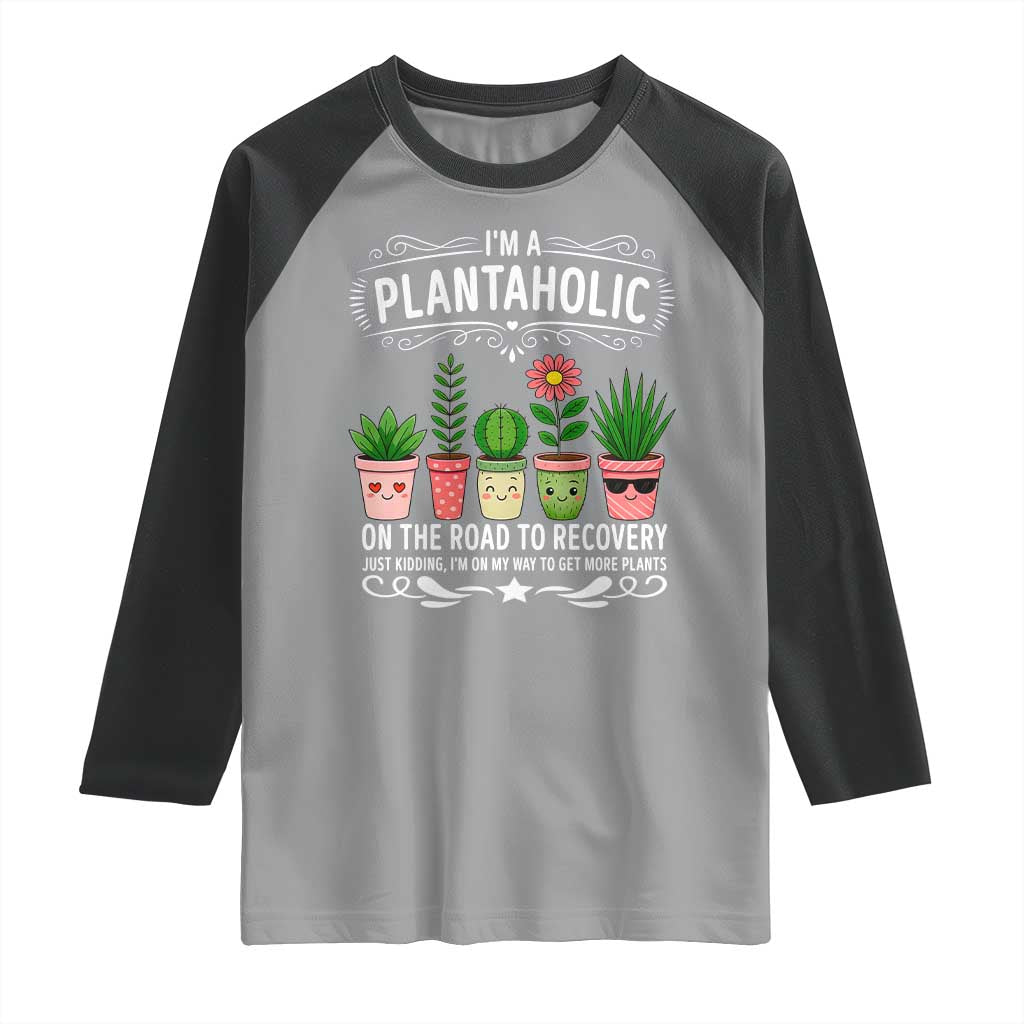 Funny Plantaholic Raglan Shirt Im On My Way To Get More Plants TS12 Sport Gray Black Print Your Wear