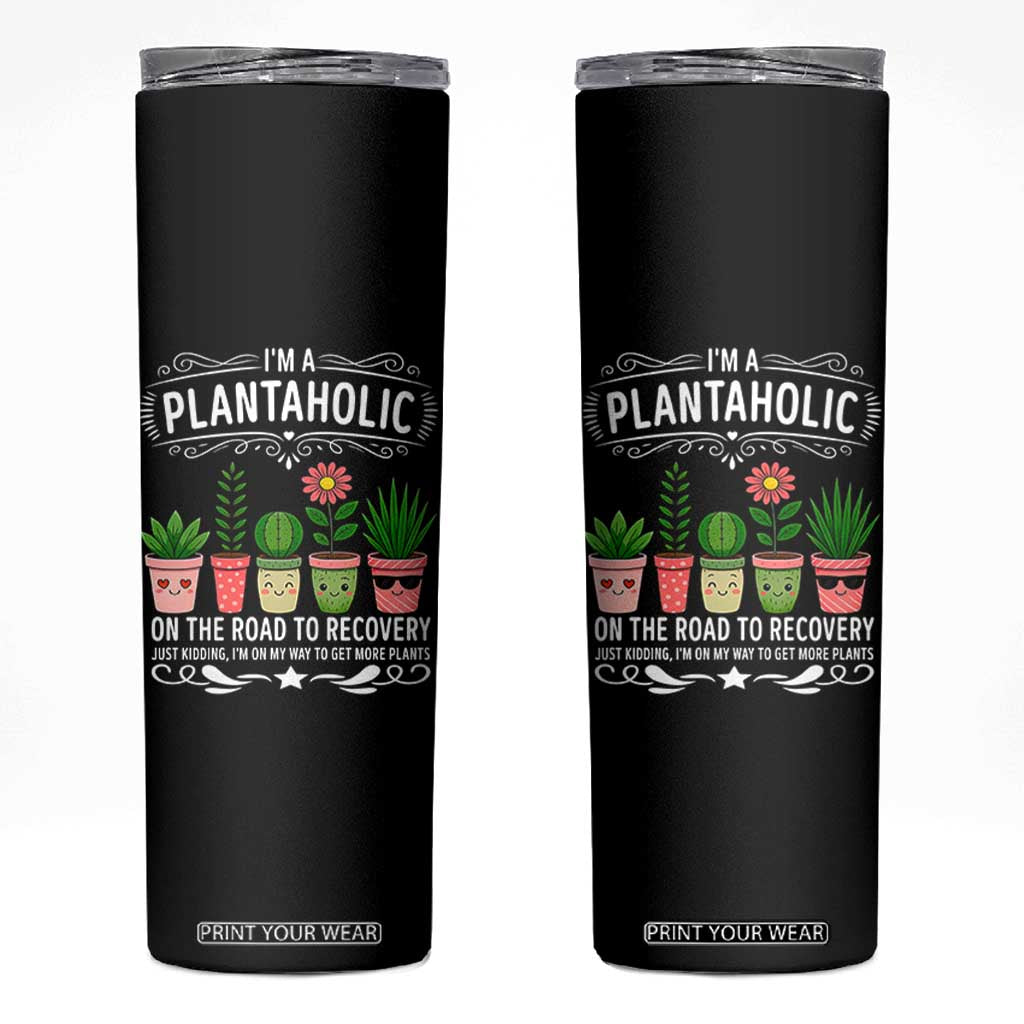 Funny Plantaholic Skinny Tumbler Im On My Way To Get More Plants TS12 Black Print Your Wear