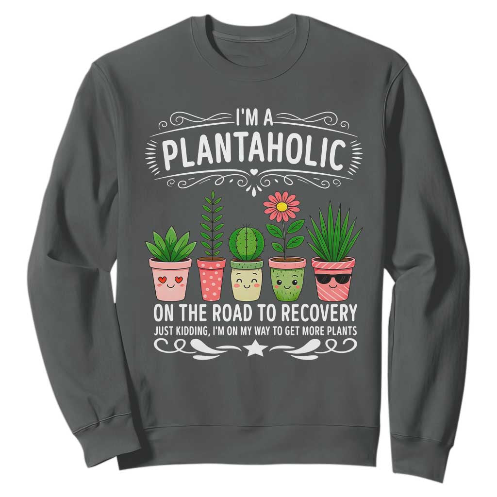 Funny Plantaholic Sweatshirt Im On My Way To Get More Plants TS12 Dark Heather Print Your Wear