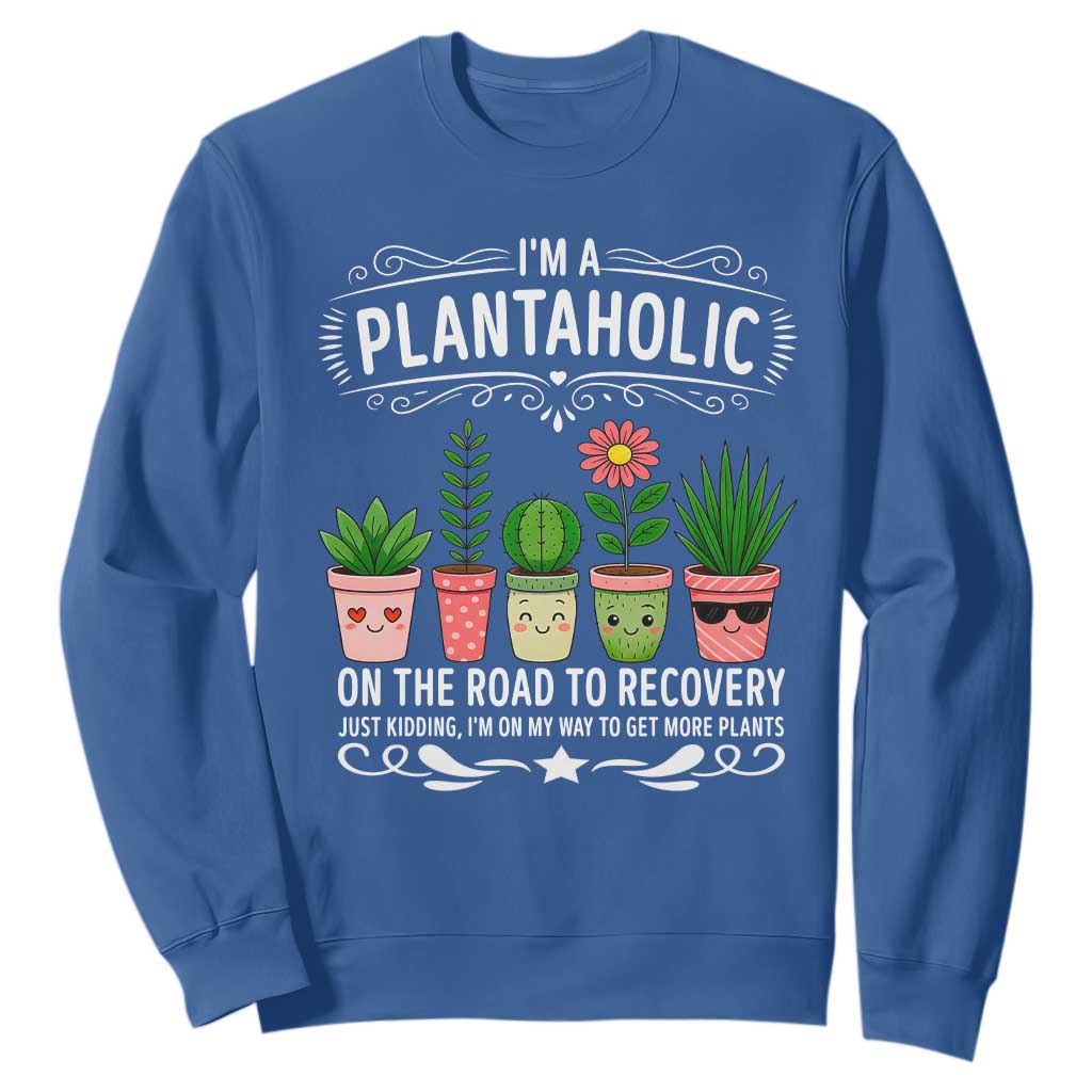 Funny Plantaholic Sweatshirt Im On My Way To Get More Plants TS12 Royal Blue Print Your Wear