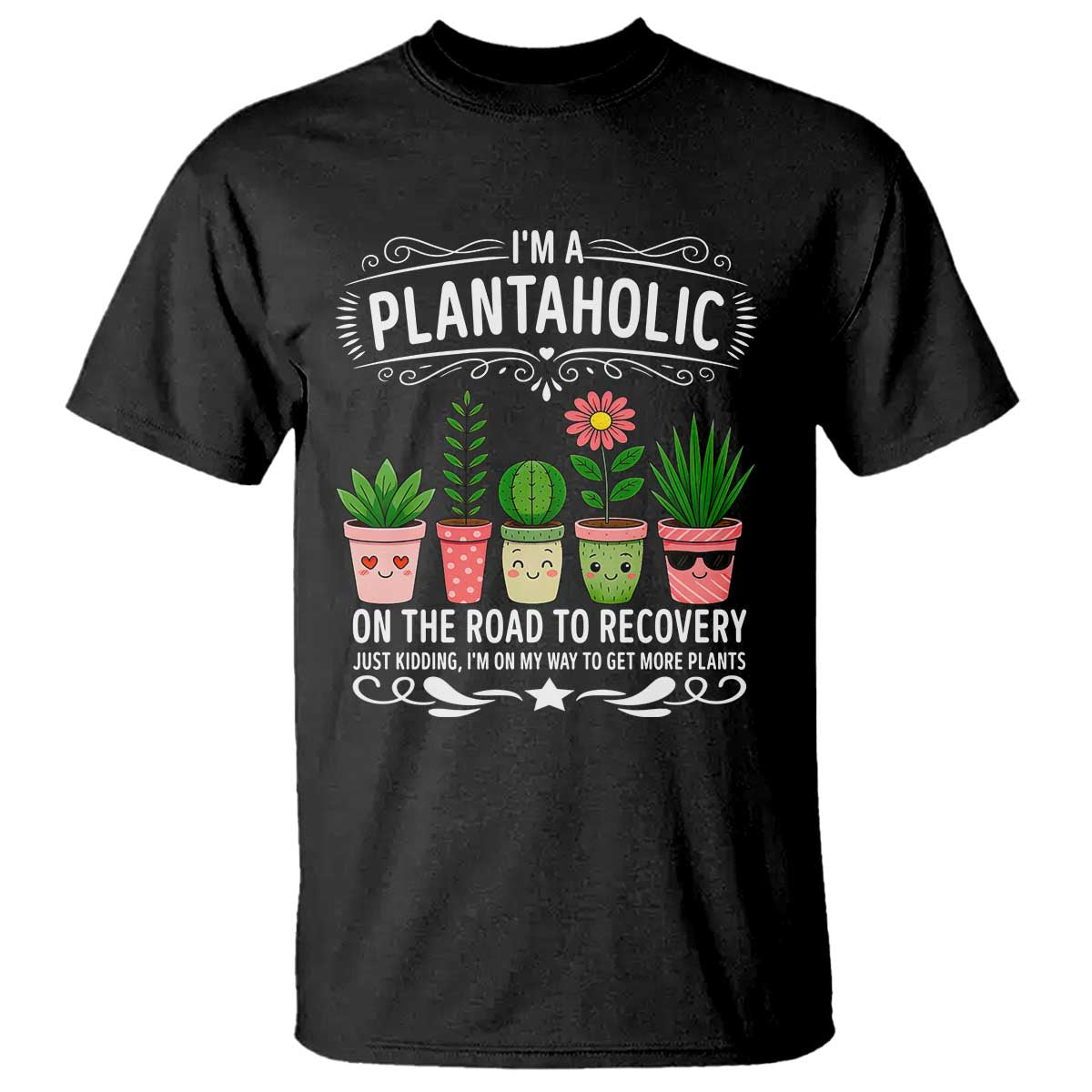 Funny Plantaholic T Shirt Im On My Way To Get More Plants TS12 Black Print Your Wear