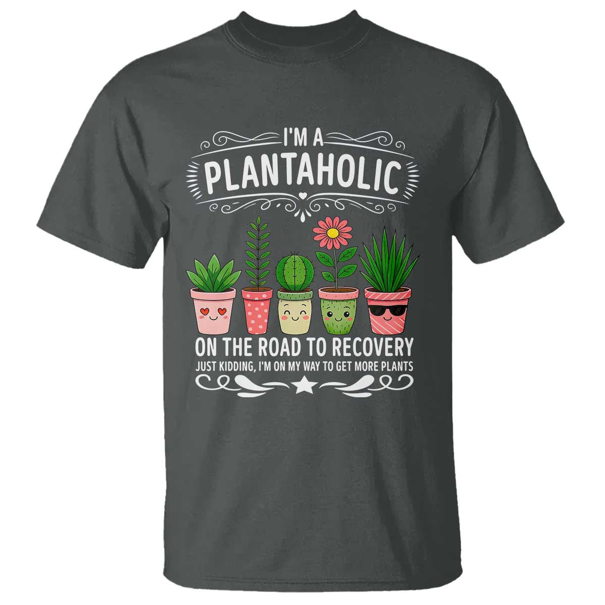 Funny Plantaholic T Shirt Im On My Way To Get More Plants TS12 Dark Heather Print Your Wear