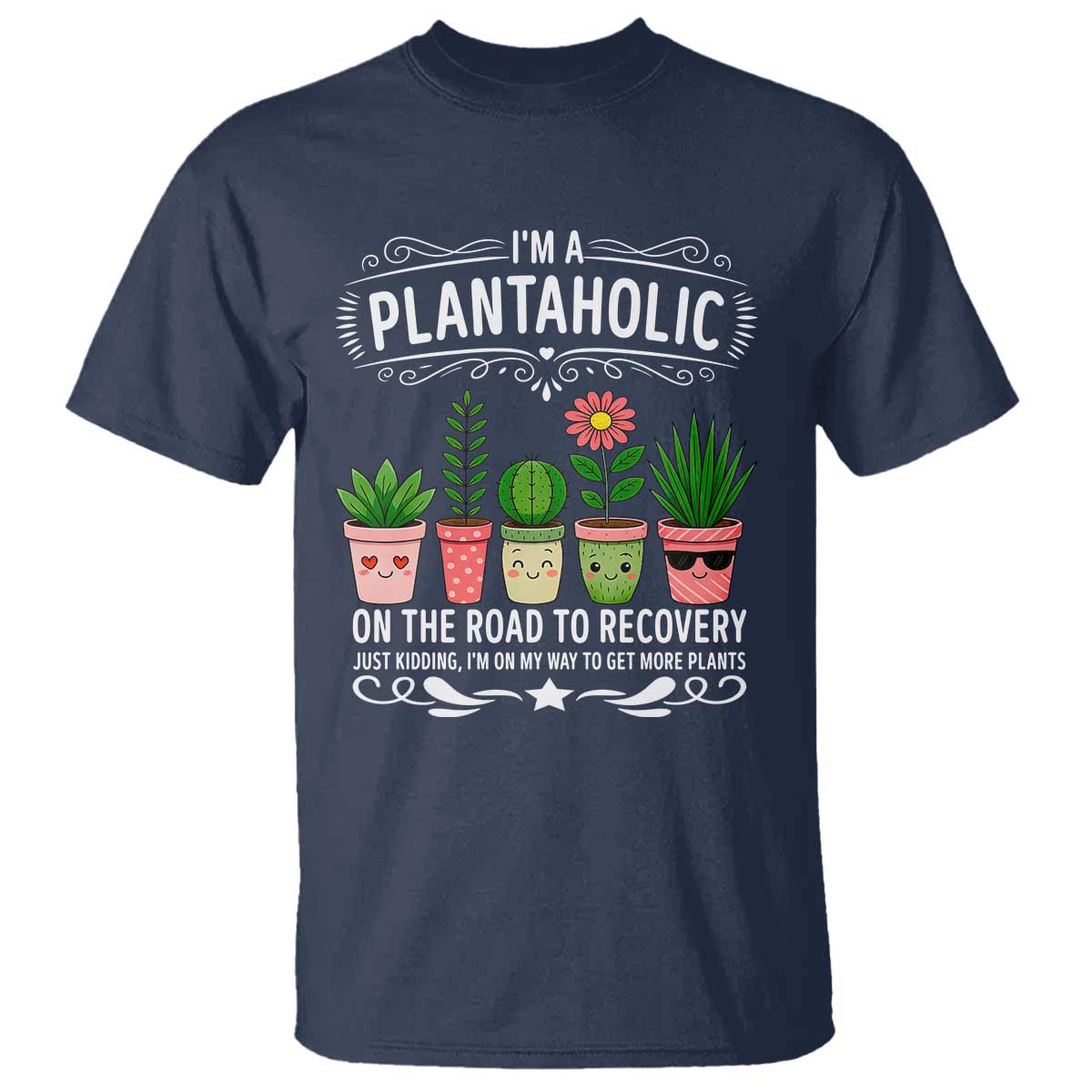 Funny Plantaholic T Shirt Im On My Way To Get More Plants TS12 Navy Print Your Wear