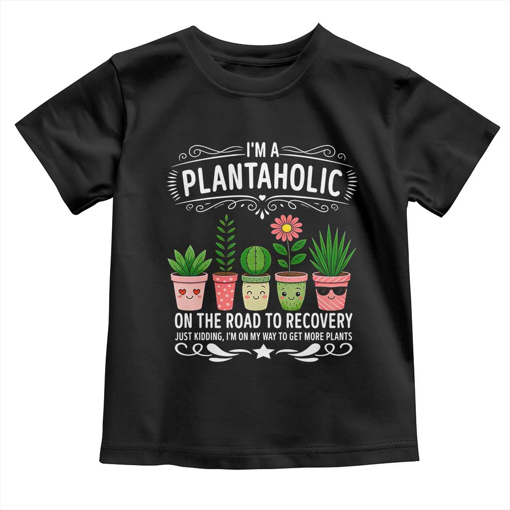Funny Plantaholic Toddler T Shirt Im On My Way To Get More Plants TS12 Black Print Your Wear