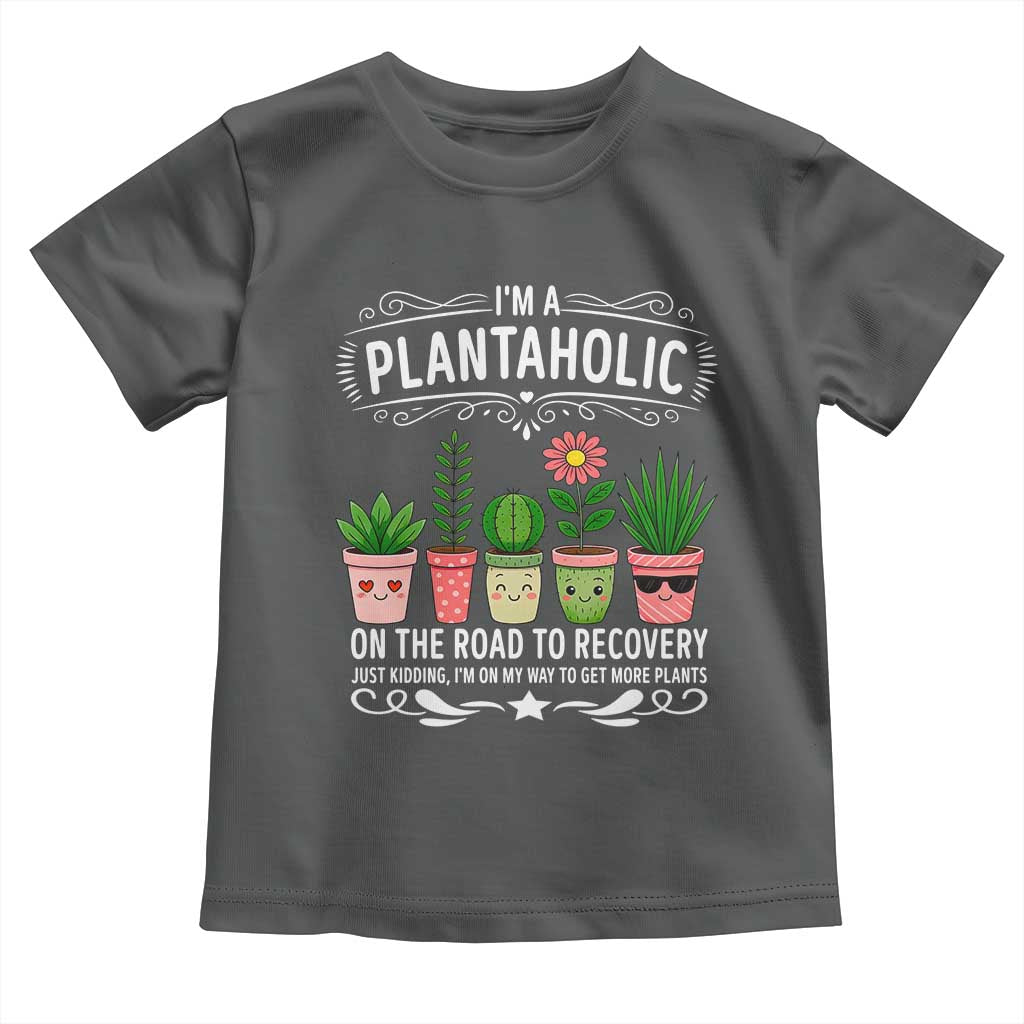 Funny Plantaholic Toddler T Shirt Im On My Way To Get More Plants TS12 Dark Heather Print Your Wear