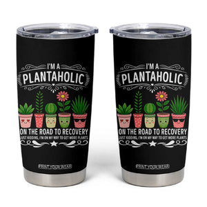 Funny Plantaholic Tumbler Cup Im On My Way To Get More Plants TS12 Black Print Your Wear