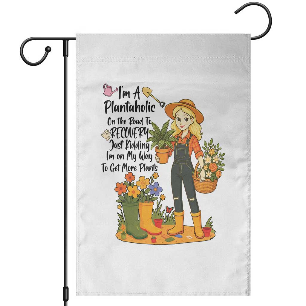 Plantaholic Garden Flag Im On My Way To Get More Plants TS12 White Print Your Wear