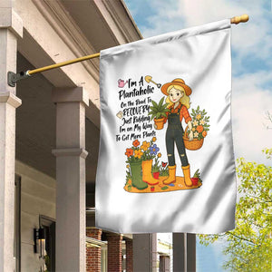 Plantaholic Garden Flag Im On My Way To Get More Plants - Print Your Wear