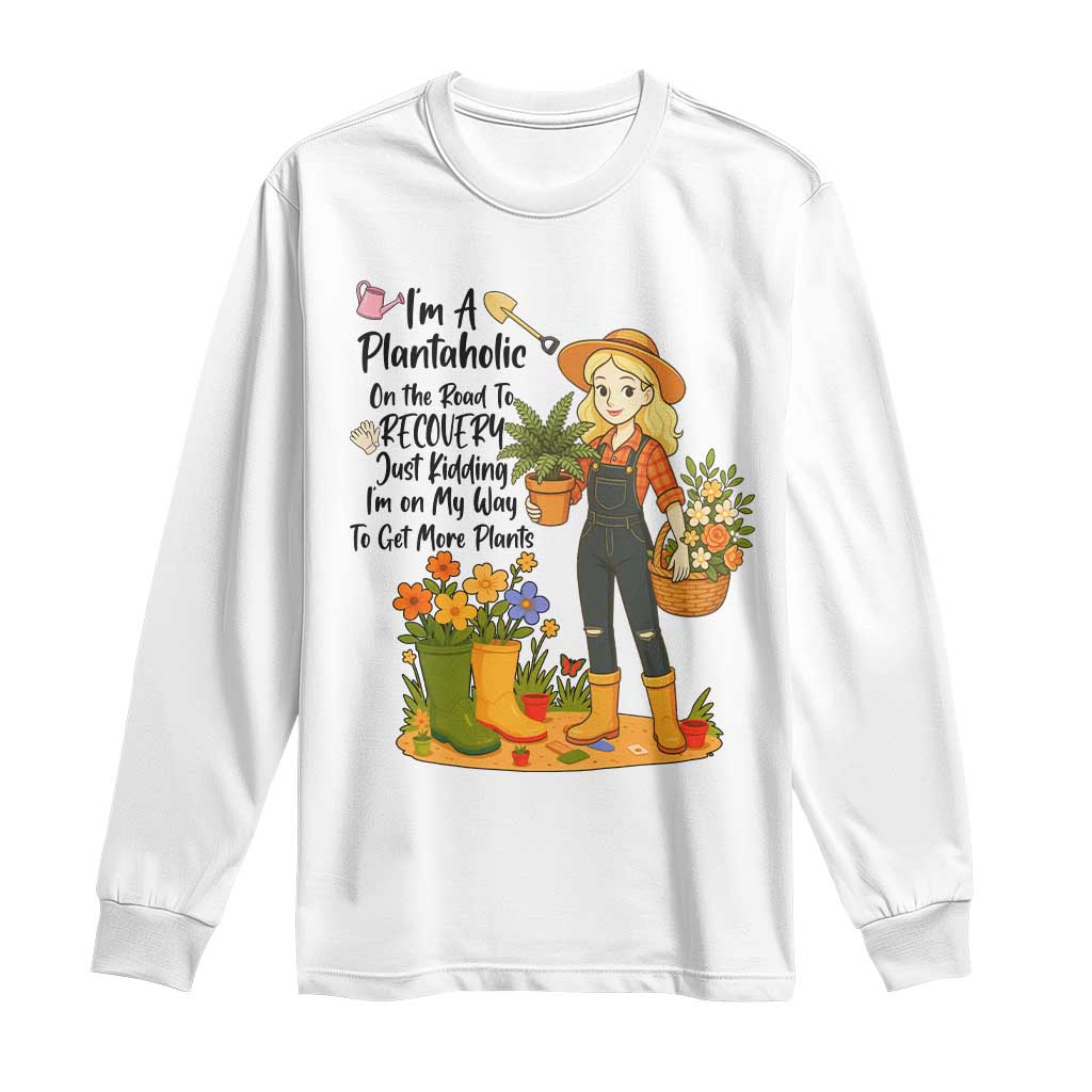 Plantaholic Long Sleeve Shirt Im On My Way To Get More Plants TS12 White Print Your Wear