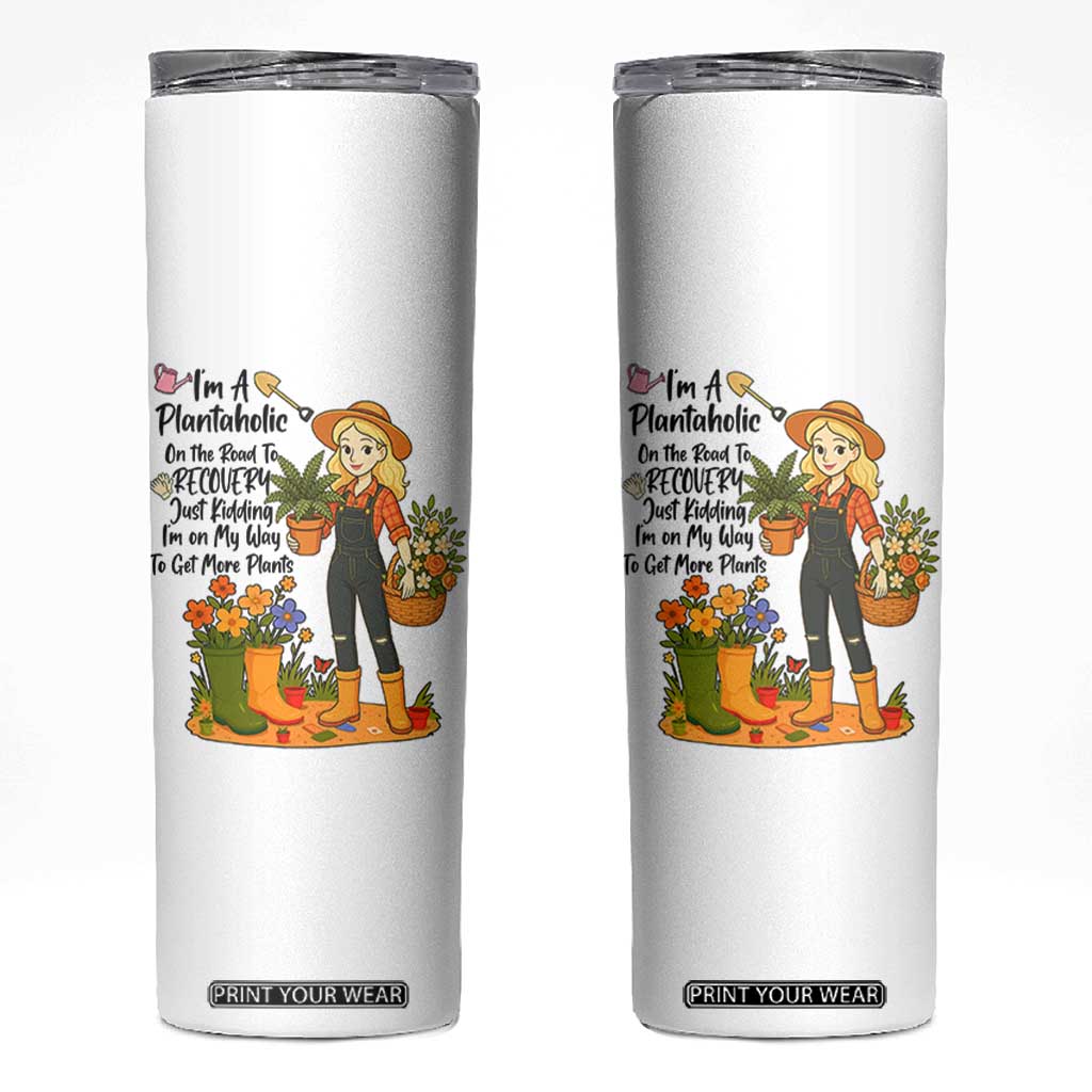 Plantaholic Skinny Tumbler Im On My Way To Get More Plants TS12 White Print Your Wear