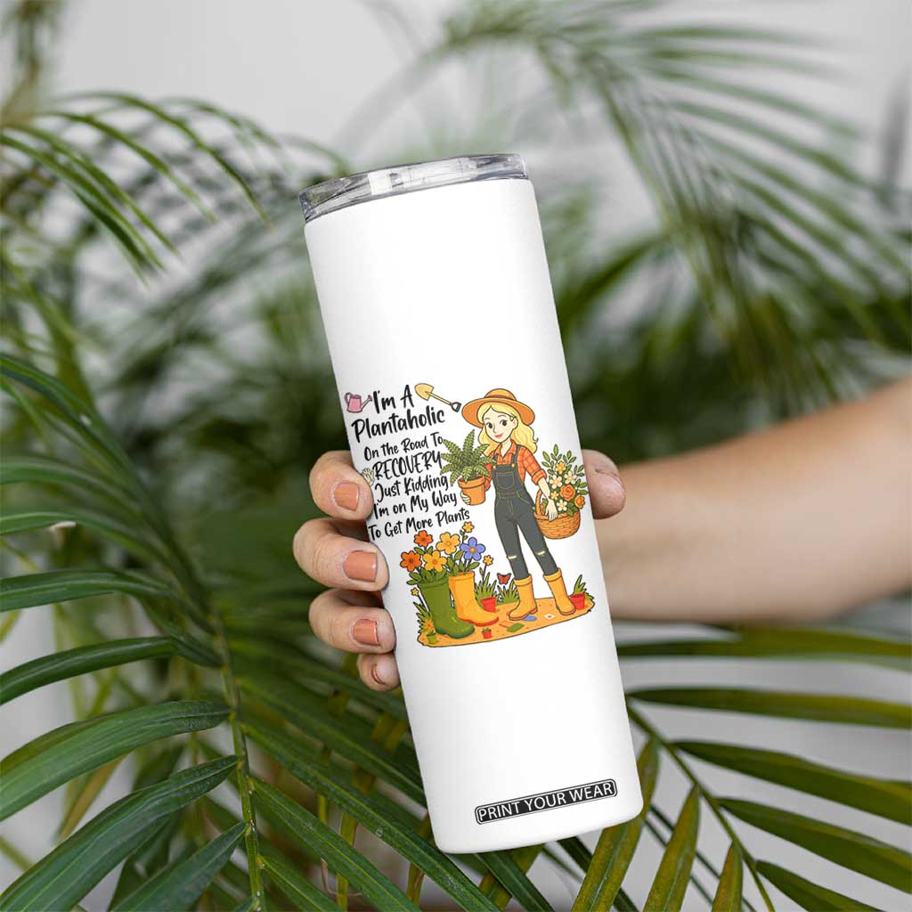 Plantaholic Skinny Tumbler Im On My Way To Get More Plants TS12 Print Your Wear