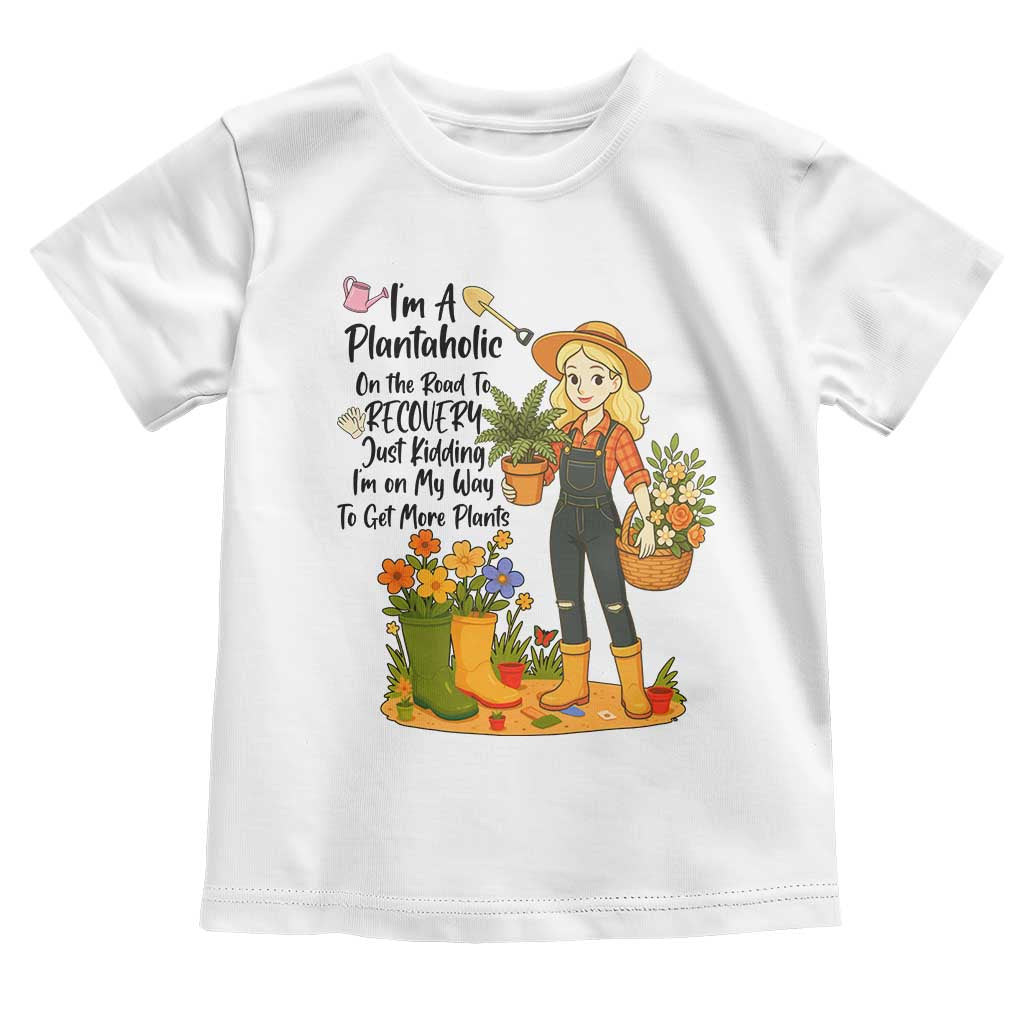 Plantaholic Toddler T Shirt Im On My Way To Get More Plants TS12 White Print Your Wear