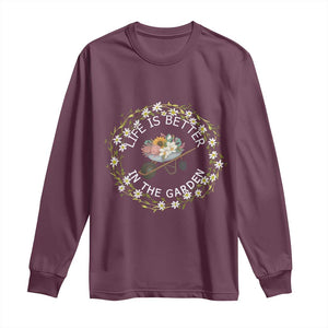 Gardening Lover Gift Long Sleeve Shirt Life Is Better In The Garden TS12 Maroon Print Your Wear