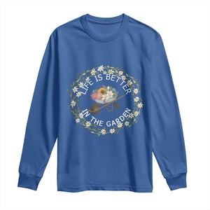 Gardening Lover Gift Long Sleeve Shirt Life Is Better In The Garden TS12 Royal Blue Print Your Wear
