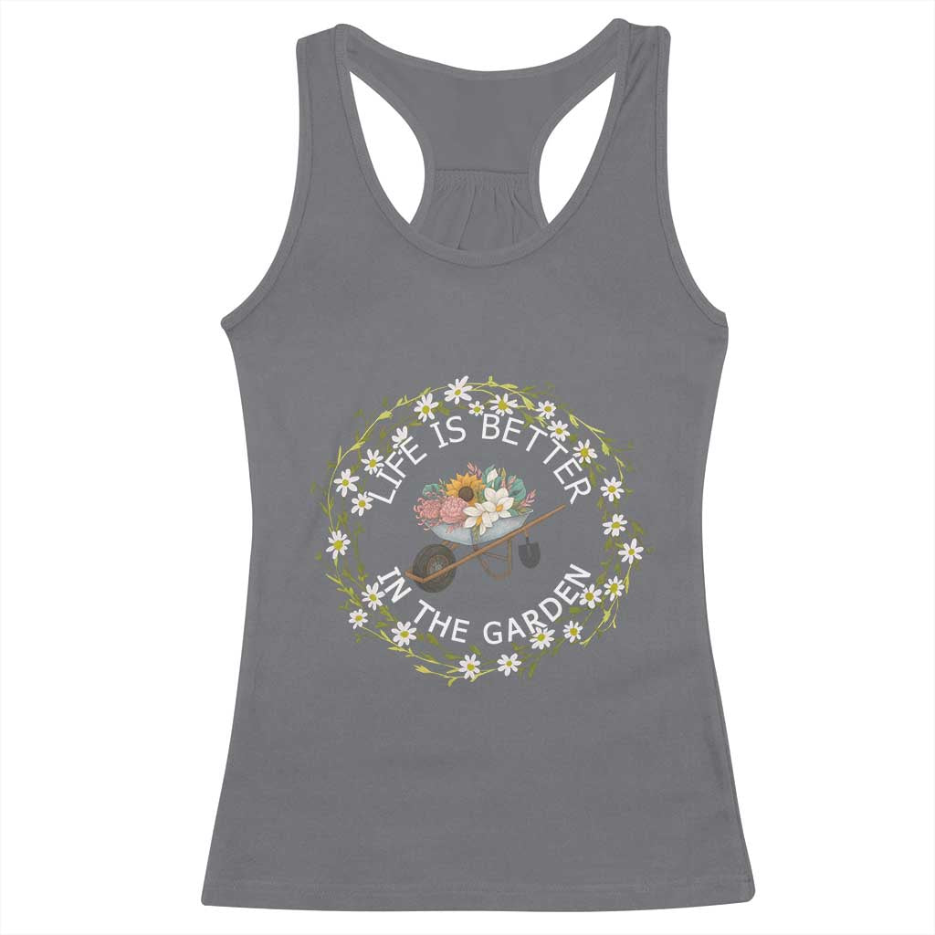 Gardening Lover Gift Racerback Tank Top Life Is Better In The Garden TS12 Charcoal Print Your Wear