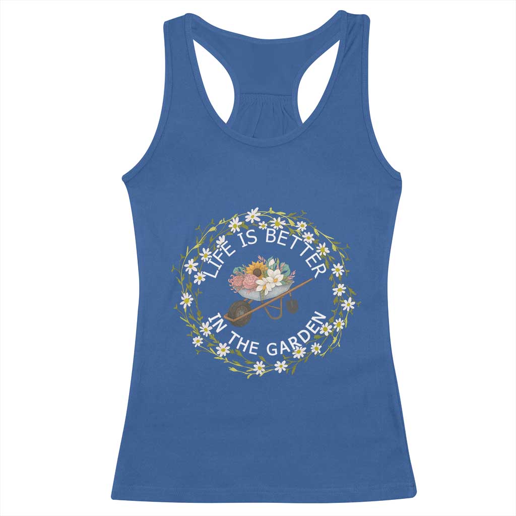 Gardening Lover Gift Racerback Tank Top Life Is Better In The Garden TS12 Royal Blue Print Your Wear