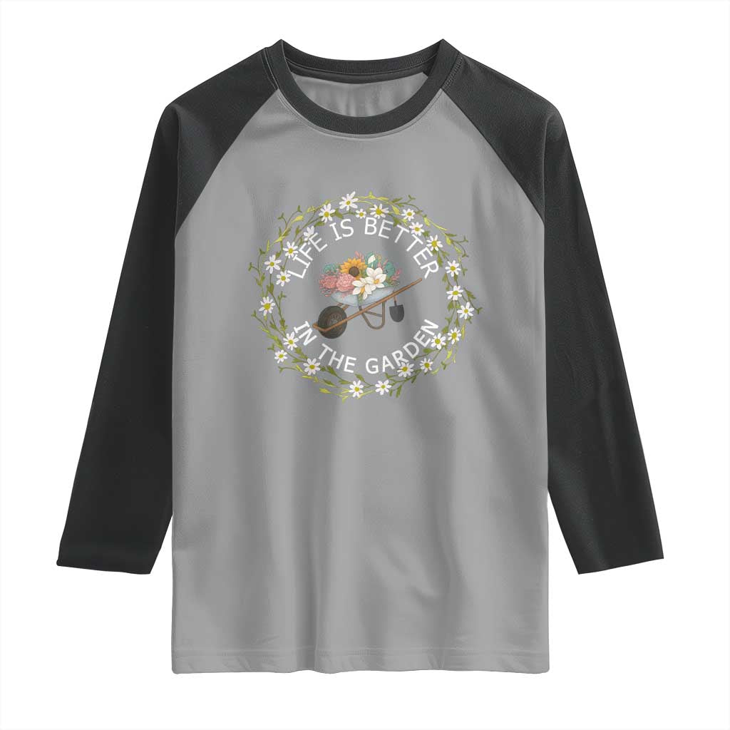 Gardening Lover Gift Raglan Shirt Life Is Better In The Garden TS12 Sport Gray Black Print Your Wear